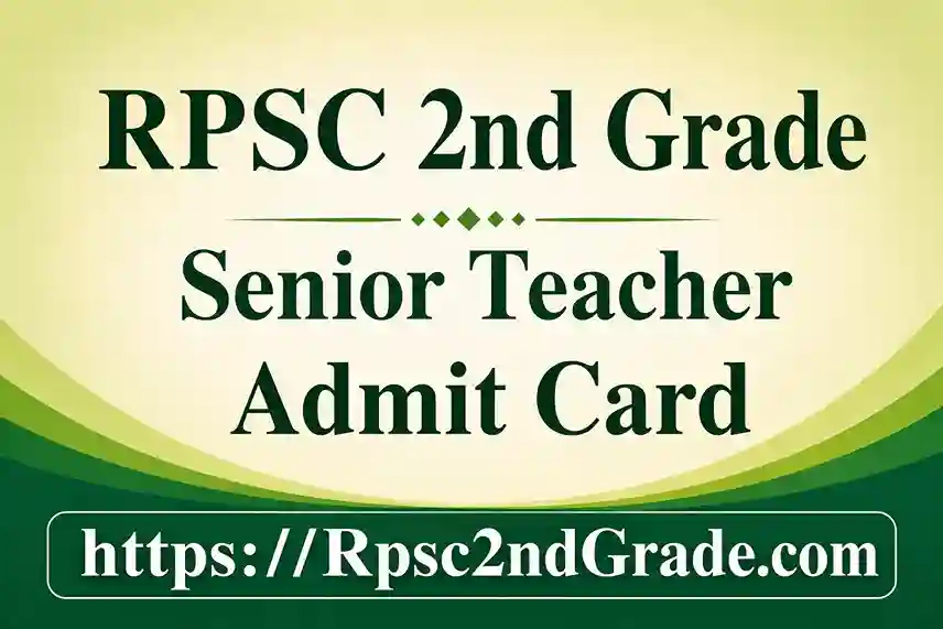 RPSC 2nd Grade Admit Card 2026: Download Senior Teacher Hall Ticket Now, Release Date